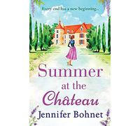 Summer at the Château: The perfect escapist read from bestseller Jennifer Bohnet