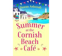 Summer at the Cornish Beach Cafe : A totally page-turning summer romance