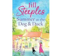 Summer at the Dog & Duck: The perfect, heartwarming, feel-good romance from Jill Steeples (Dog & Duck, 2)