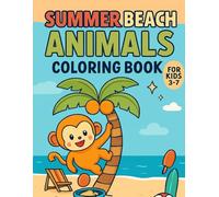 Summer Beach Animals Coloring Book for Kids Ages 3-7 - Fun Ocean Adventures and Cute Animals - 50 Easy Designs, 110 Pages: Perfect for preschool, ... to relax, learn, and enjoy creative play.