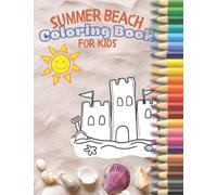 Summer Beach Coloring Book for Kids: A Kids Day at The Beach, Summer Vacation Scenes to Color In & Draw for Boys and Girls