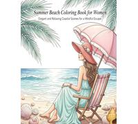 Summer Beach Coloring Book For Women Elegant and relaxing Coastal Scenes For a Mindful Escape: Bold and Easy Design Large Print 8.5x11 Stress Relief Vibes (The Calm Corner Series)