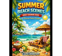 Summer Beach Scenes: Adult Coloring Book - 50 Relaxing Tropical Designs