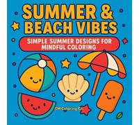 Summer & Beach Vibes: Simple Summer Designs For Mindful Coloring And Relaxation