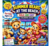 Summer Bears at the Beach Coloring Book for Kids Ages 4-8: Bold and Easy Summer Beach Coloring Pages with Cute Bear Family Fun, Adorable Adventures, ... Simple Designs for Toddlers & Young Children