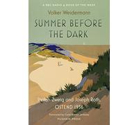 Summer Before the Dark: Stefan Zweig and Joseph Roth, Ostend 1936
