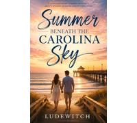 Summer Beneath the Carolina Sky: A Heartwarming Second-Chance Small-Town Romance