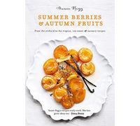 Summer Berries & Autumn Fruits: From the orchard to the tropics, 120 sweet & savoury recipes