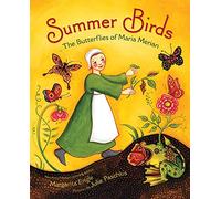 Summer Birds: The Butterflies of Maria Merian