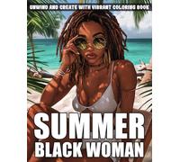 Summer Black Woman Coloring Book: Step into a Colorful Summertime of Self-Care Coloring Pages and Celebration with Beautiful Depictions of African Women Thriving in the Sunshine