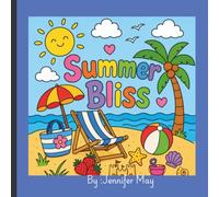 Summer Bliss: Bold and Easy Summer Coloring Pages for Stress Relief, Relaxation, Mindfulness, Vacation Fun, and Creative Escape