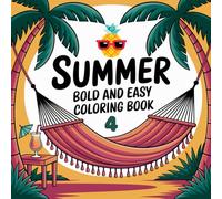 Summer Bold and Easy Coloring Book 4: 41 Coloring Pages of Cute Animals, Treats, and Vacation Scenes - Thick Lines for Relaxing Fun