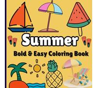 Summer Bold & Easy Coloring Book: Adult and kids Coloring Book Featuring Summer Items, Animals, fruits, and Cozy Activities, Bold and Easy Designs for Creative and Relaxing Moments