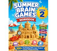 Summer Brain Games workbook Grade 2: 100+ Fun Reading, Math, Logic, Puzzle & Critical Thinking Activities to Prevent Summer Learning Loss