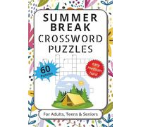 Summer Break Crossword Puzzles For Adults, Teens and Seniors: Crossword Puzzles with Easy to Read Print about Summer, Vacation, Outdoor Destinations, ... for Summer Breaks, Vacation and Relaxation.