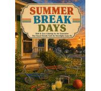 Summer Break Days: Bold & Easy Coloring for the Generation That Stayed Outside Until the Streetlights Came On (The Remember When Coloring Collection)