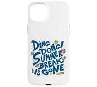 Summer Break Is Gone - Funny Back to School Case for iPhone 15 Plus