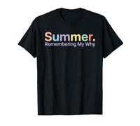 Summer Break Remembering My Why Humor T-Shirt