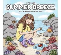 Summer Breeze: Girl Moments Coloring Book for Adults & Teens Featuring Adorable Summer Days, Relaxing Outdoor Fun, and Sweet Seaside Adventures (Little Joys Coloring)