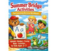 Summer Bridge Activities: Fun Learning Review Workbook with Alphabet, Numbers, Tracing, Math, and Activities for Kids Ages 3 to 7 (Summer Collection)