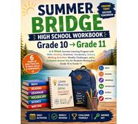 Summer Bridge High School Workbook Grade 10 to Grade 11: A 6-Week Summer Learning Program with Math, Reading, Grammar, Vocabulary, Science, Writing ... for Students Moving from Grade 10 to Grade 11