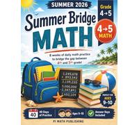 Summer Bridge Math Grade 4 to Grade 5: 8 Weeks of Daily Practice to Prevent Summer Slide | Large Numbers, Multiplication, Long Division, Decimals, ... | With Answer Keys (PI MATH Summer Bridge)