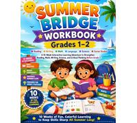 Summer Bridge Workbook Grade 1 to Grade 2: A 10-Week Interactive Learning Adventure to Strengthen Reading, Math, Writing, Science, and Critical Thinking Before Grade 2