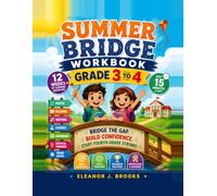 SUMMER BRIDGE WORKBOOK GRADE 3 TO 4: The Complete 12-Week Program with Math, Reading, Writing, Science, Grammar, Critical Thinking, Brain Games, and ... for a Confident Start to Fourth Grade