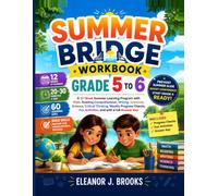 SUMMER BRIDGE WORKBOOK GRADE 5 TO 6: A 12-Week Summer Learning Program with Math, Reading Comprehension, Writing, Grammar, Science, Critical Thinking, ... Fun Activities, and with a full Answer Key