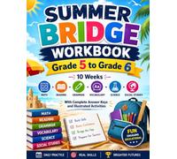 Summer Bridge Workbook Grade 5 to Grade 6: A 10-Week Skill-Building Program with Daily Math, Reading, Grammar, Vocabulary, Science, Social Studies, Fun Activities, and Complete Answer Keys