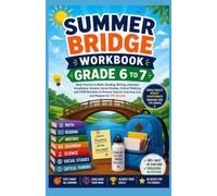 SUMMER BRIDGE WORKBOOK GRADE 6 TO 7: Daily Practice in Math, Reading, Writing, Grammar, Vocabulary, Science, Social Studies, Critical Thinking, and ... Learning Loss and Prepare for 7th Grade
