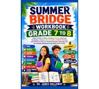 SUMMER BRIDGE WORKBOOK GRADE 7 TO 8: Daily Practice in Math, Reading, Writing, Grammar, Vocabulary, Science, Social Studies, Critical Thinking, and ... and Prepare Students for Success in 8th Grade