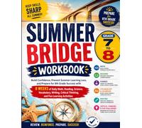 Summer Bridge Workbook Grade 7 to Grade 8: Build Confidence, Prevent Summer Learning Loss, and Prepare for 8th Grade Success with 8 Weeks of Daily ... Thinking, and Fun Learning Activities