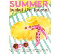 Summer Bucket List Journal for Teen Girls: A Fun and Creative Summer Diary with Writing Prompts, Bucket List, Scrapbook Pages, and Reading Log
