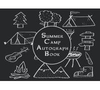 Summer Camp Autograph Book: Summer Autograph Book and Summer Journal | Keepsake Scrapbook to Collect Special Messages, Memories and Signatures from their Camp Friends I Summer Camp Essentials