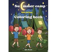 Summer Camp Bold and Easy Coloring Book: 50 Fun, Relaxation and Stress Relief -packed Summer Camp Scenes for All Ages (Kids, Adults, and Teens) Your ... Guide to an Unforgettable Summer Adventure!