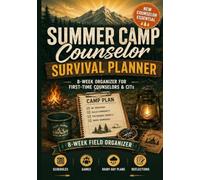 Summer Camp Counselor Survival Planner: An 8-Week Organizer for First-Time Counselors and CITs with Daily Schedules, Activity Plans, Rainy-Day Ideas, Camper Check-Ins, and Reflections