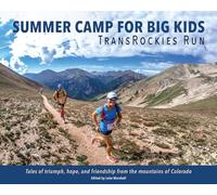 Summer Camp for Big Kids: Transrockies Run (I Heart Racing)
