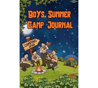 Summer Camp Journal for Boys: The Ultimate Adventure Log & Memory Book for Boys Ages 6-12 | Record Every Friend, Outdoor Challenge and Unforgettable ... Daily Logs, Drawing Pages & Camp Certificate