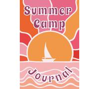 Summer Camp Journal: For Girls, Tweens and Teens. Includes Preparations for Camp, Daily Gratitude Prompts, Friends' Messages and Camp Mementos. A Keepsake Memory book.