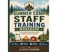 Summer Camp Staff Training Workbook: A Practical Orientation Guide for New Camp Counselors with Safety Checklists, Role-Play Scenarios, Emergency ... Management Tools, and Reflection Pages