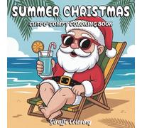 Summer Christmas Coloring Book: 40 Fun and Whimsical Coloring Pages Featuring Santa on the Beach, Palm Trees, Surfboards, Tropical Drinks, Seashells, ... and Adults (Jolly Seasons Coloring Series)