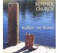 SUMMER CHURCH-walkin on water WALKIN ON WATER CD