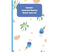 Summer Cocktail Recipe Blank Journal: 6x9 Notebook | Watercolor Cocktail, Orange, and Palm Tree Illustration Cover