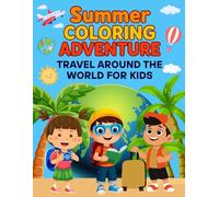 Summer Coloring Adventure: Travel Around the World for Kids: 50 Pages of Global Fun, Learning, and Creativity for Kids Ages 4-8