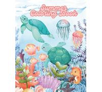 Summer Coloring Book: A Summer Coloring Adventure Packed with 60 Cute Sea Creatures, Flip-Flops, Pineapples, Sandcastles, and Tropical Vibes to Spark Creativity and Imagination, All Ages