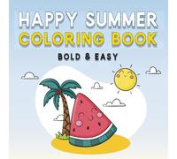 Summer Coloring Book Bold and Easy: Bold Summer Designs for Kids Teens and Adults : 40+ Scenes. Bold Summer themed Designs with Beach, Tropical & Vacation Scenes