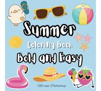 Summer Coloring Book Bold and Easy: Simple and Adorable Summer Scenes Featuring Fashion, Food, Ocean Animals, Flowers & More for Kids, Teens, and Adults