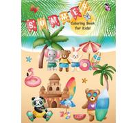Summer Coloring Book for Kids: 30 Summer Fun Coloring Pages Including Cute Animals and Fruits That are Surfing, Swimming, Building Sandcastles, and More!