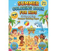 SUMMER COLORING BOOK FOR KIDS AGES 4-8: 30 Fun and Easy Summer Coloring Pages Featuring Beaches, Ocean Animals, Ice Cream, Sandcastles, Tropical ... Fun | Big & Simple Designs for Kids Ages 4-8